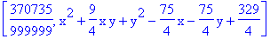 [370735/999999, x^2+9/4*x*y+y^2-75/4*x-75/4*y+329/4]